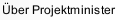 &Uuml;ber Projektminister